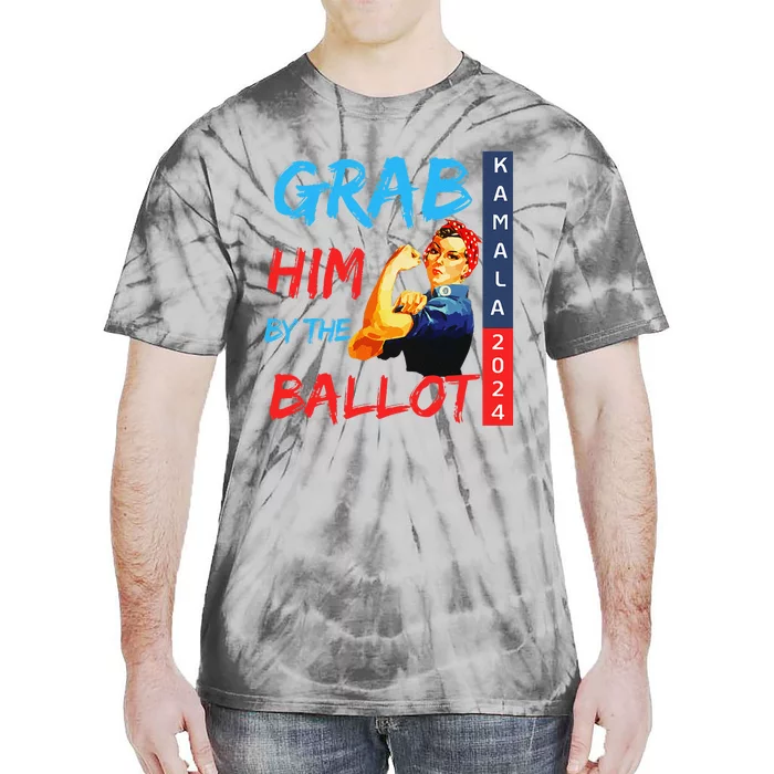 Grab Him By The Ballot Kamala 2024 Funny Strong Woman. Tie-Dye T-Shirt