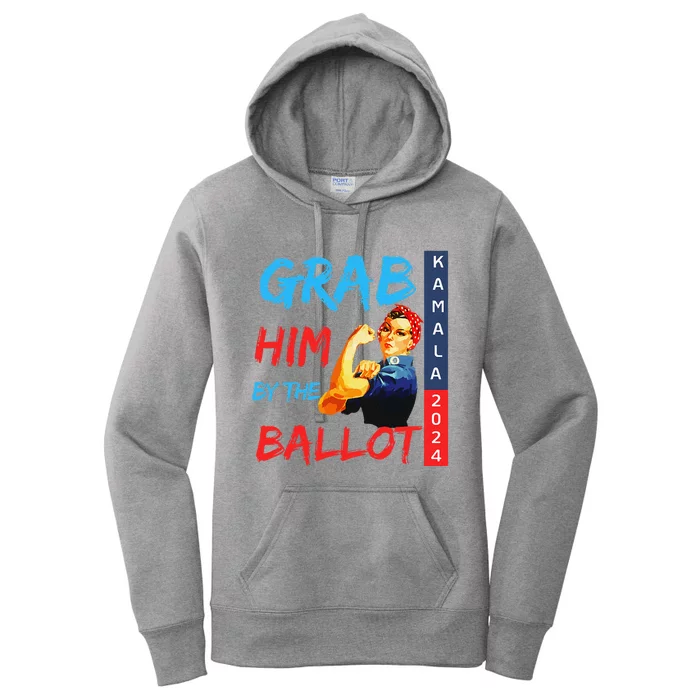 Grab Him By The Ballot Kamala 2024 Funny Strong Woman. Women's Pullover Hoodie