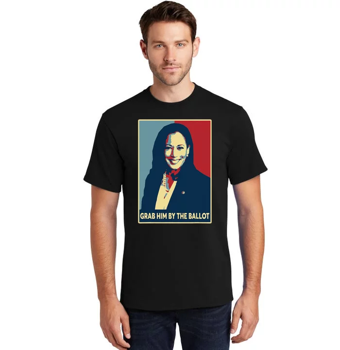 Grab Him By The Ballot 2024 Kamala Harris For President 47th Tall T-Shirt