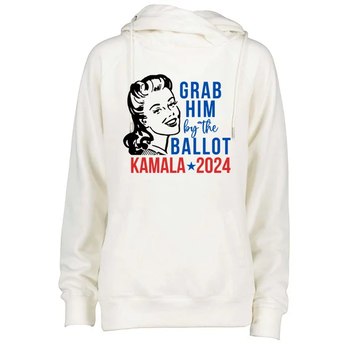 Grab Him By The Ballot  Kamala Harris 2024 Womens Funnel Neck Pullover Hood