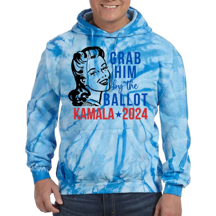 Grab Him By The Ballot  Kamala Harris 2024 Tie Dye Hoodie