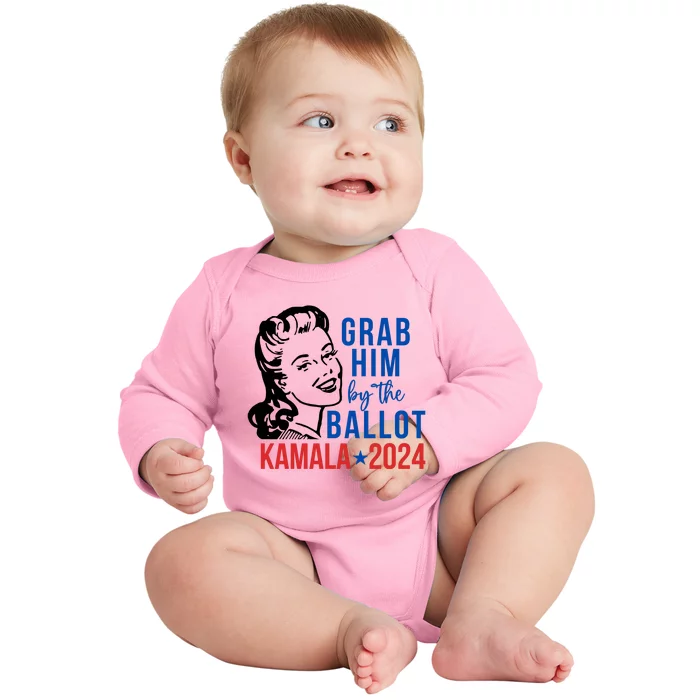 Grab Him By The Ballot  Kamala Harris 2024 Baby Long Sleeve Bodysuit