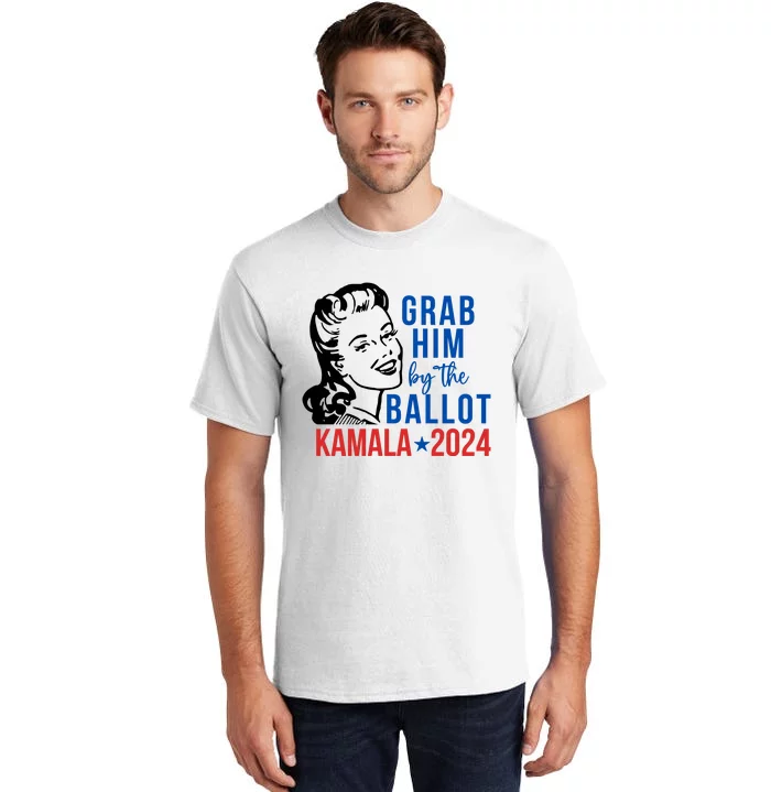 Grab Him By The Ballot  Kamala Harris 2024 Tall T-Shirt