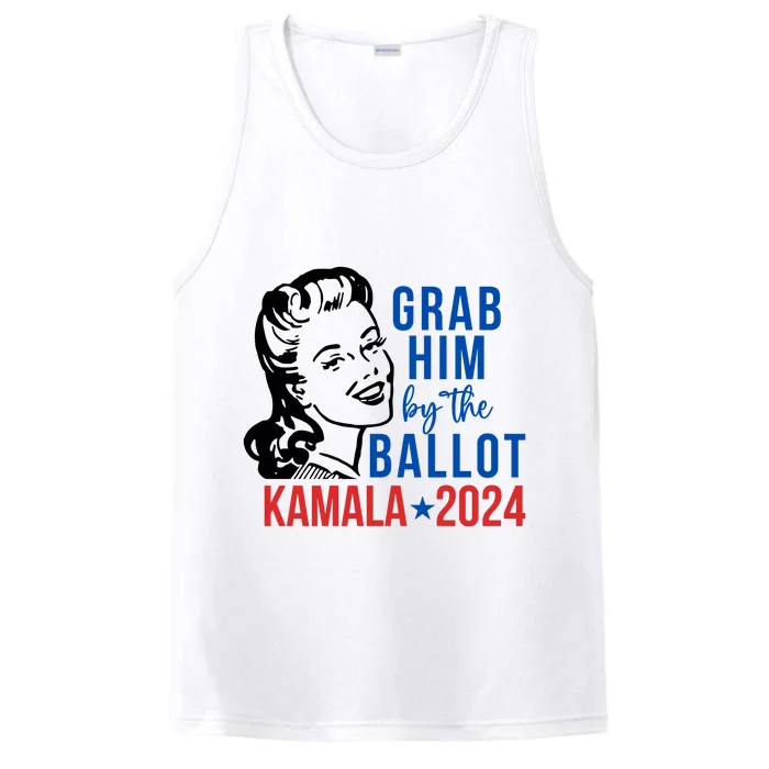 Grab Him By The Ballot  Kamala Harris 2024 Performance Tank