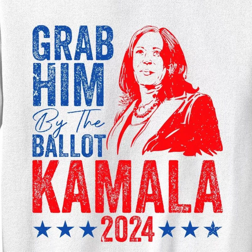 Grab Him By The Ballot Kamala 2024 Funny Harris Election Sweatshirt