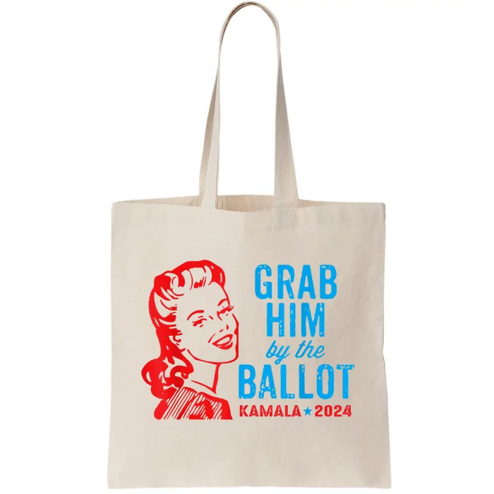 Grab Him By The Ballot Kamala 2024 Funny Harris Election Tote Bag