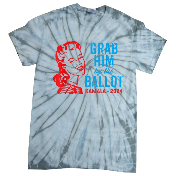 Grab Him By The Ballot Kamala 2024 Funny Harris Election Tie-Dye T-Shirt