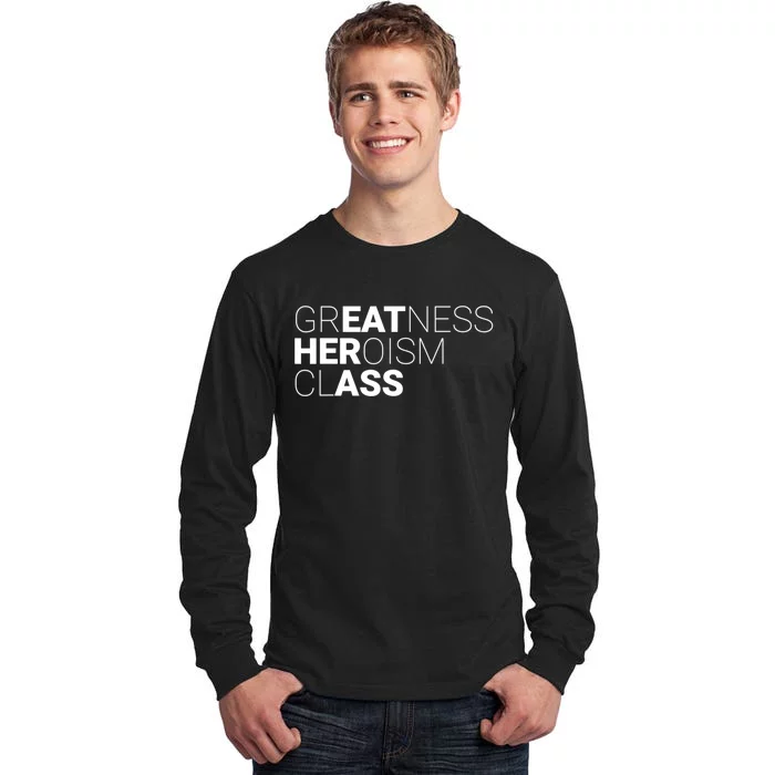 Greatness Heroism Class Tall Long Sleeve T-Shirt