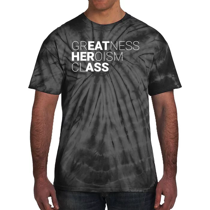 Greatness Heroism Class Tie-Dye T-Shirt