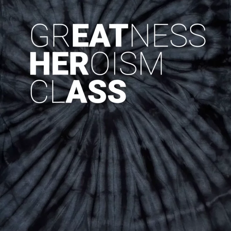 Greatness Heroism Class Tie-Dye T-Shirt