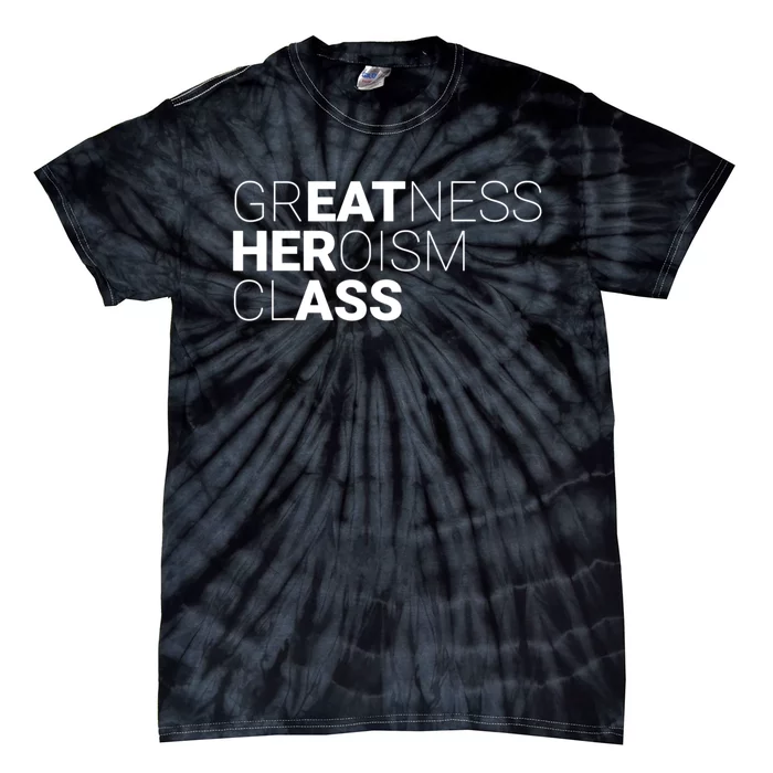 Greatness Heroism Class Tie-Dye T-Shirt