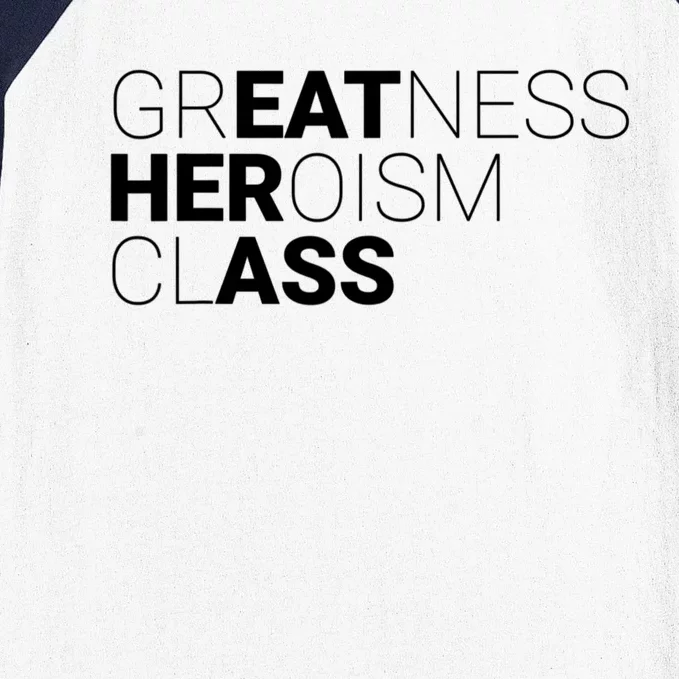 Greatness Heroism Class Baseball Sleeve Shirt