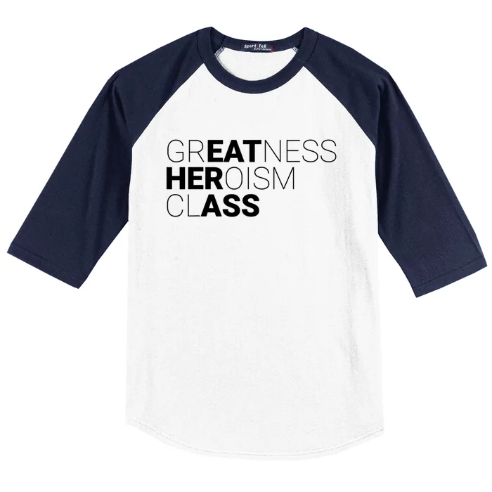 Greatness Heroism Class Baseball Sleeve Shirt