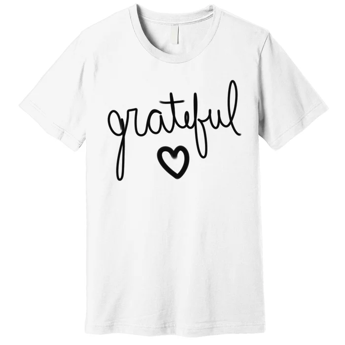 Grateful Heart Cute Gift Premium T-Shirt