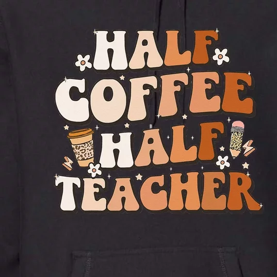 Groovy Half Coffee Half Teacher Inspirational Quotes Teacher Premium Hoodie