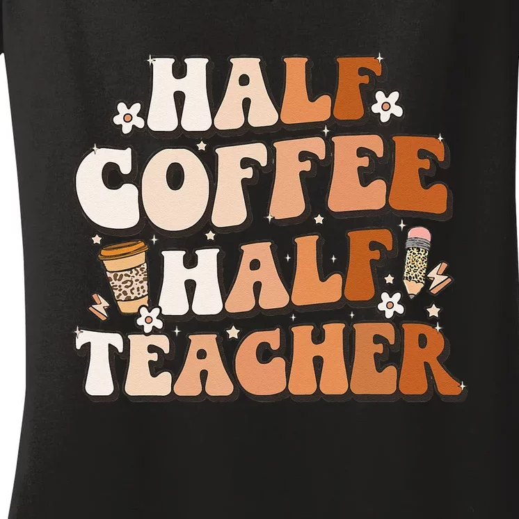 Groovy Half Coffee Half Teacher Inspirational Quotes Teacher Women's V-Neck T-Shirt