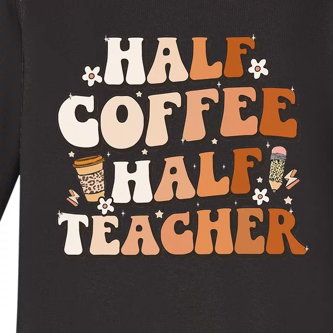 Groovy Half Coffee Half Teacher Inspirational Quotes Teacher Baby Long Sleeve Bodysuit