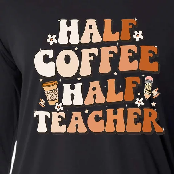 Groovy Half Coffee Half Teacher Inspirational Quotes Teacher Cooling Performance Long Sleeve Crew