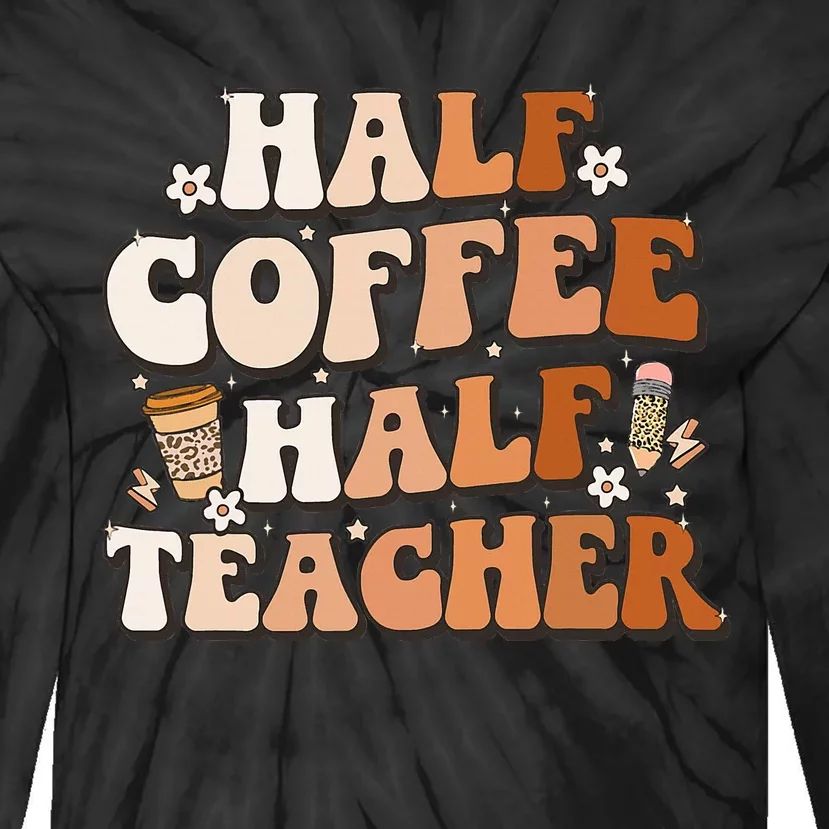 Groovy Half Coffee Half Teacher Inspirational Quotes Teacher Tie-Dye Long Sleeve Shirt