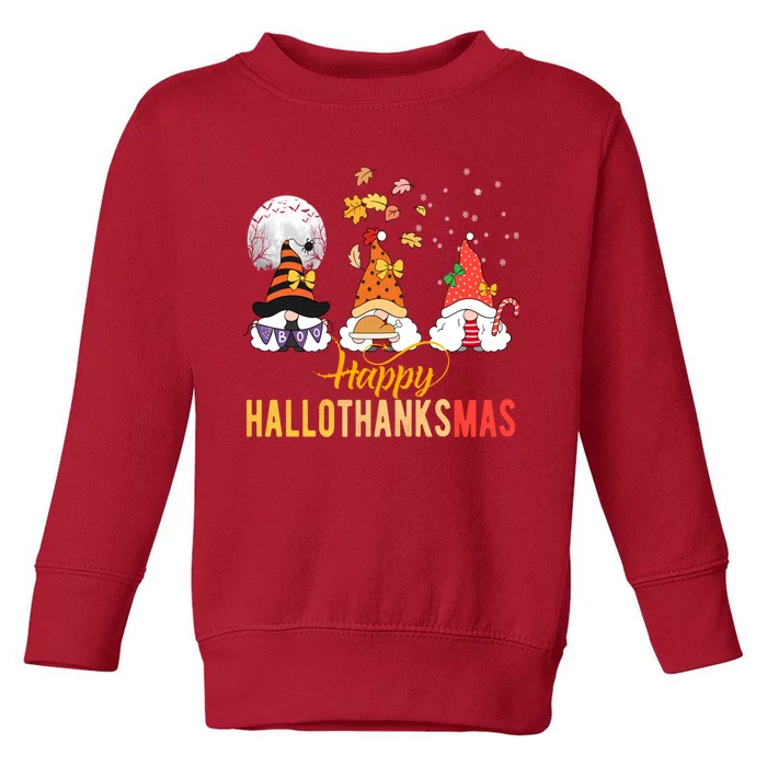 Gnomes Halloween Christmas Thanksgiving Happy Hallothanksmas Toddler Sweatshirt