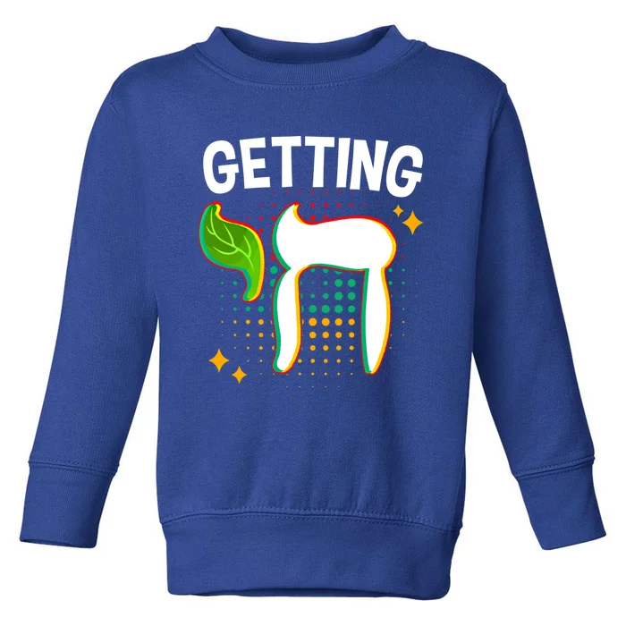 Getting High Chai Jewish Chanukkah Hanukkah Passover Sukkot Gift Toddler Sweatshirt