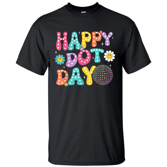 Groovy Happy Dot Day Teacher September 15th 2024 Tall T-Shirt