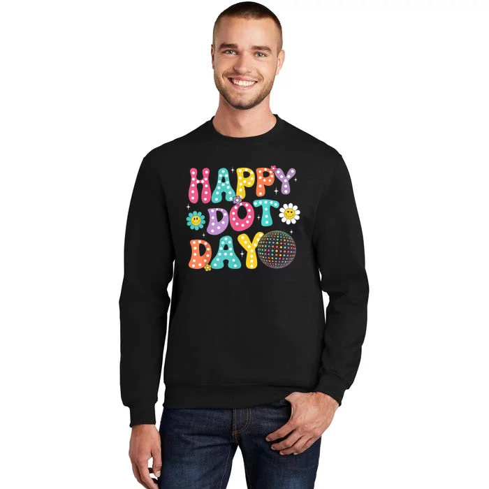 Groovy Happy Dot Day Teacher September 15th 2024 Tall Sweatshirt