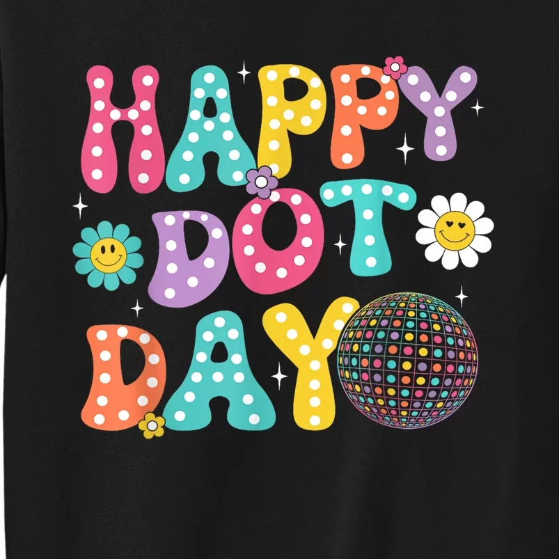 Groovy Happy Dot Day Teacher September 15th 2024 Gift Tall Sweatshirt