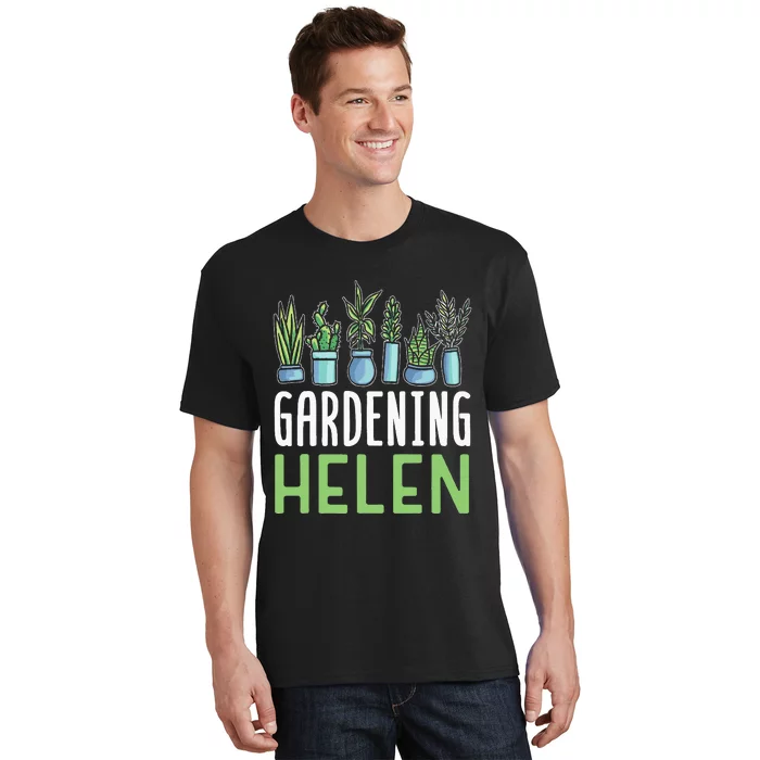 Gardening Helen Garden Plant Gardener Name T-Shirt