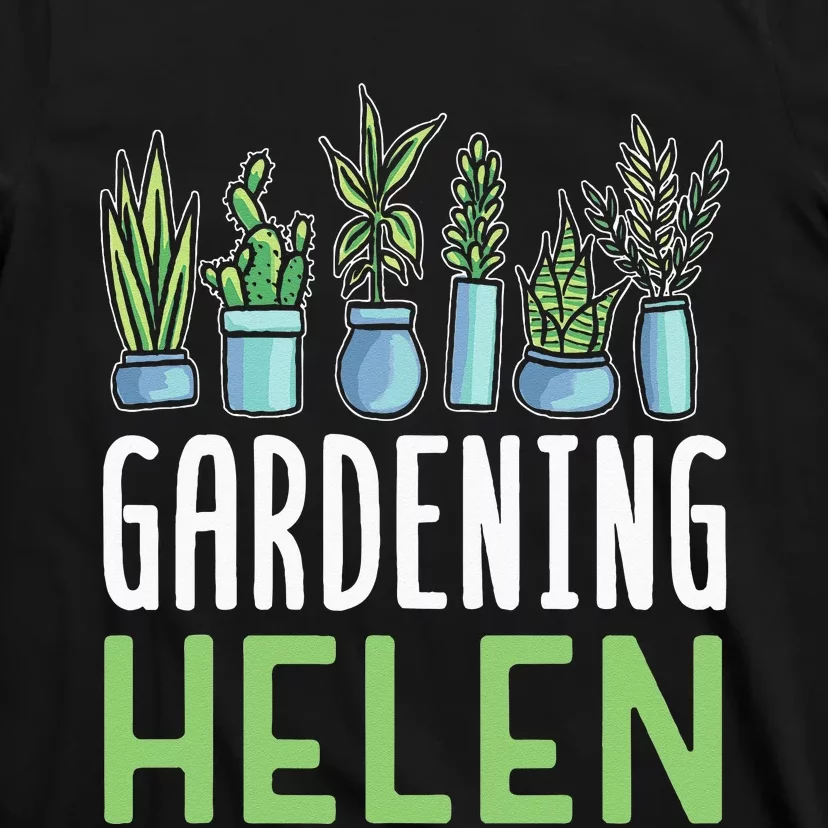 Gardening Helen Garden Plant Gardener Name T-Shirt