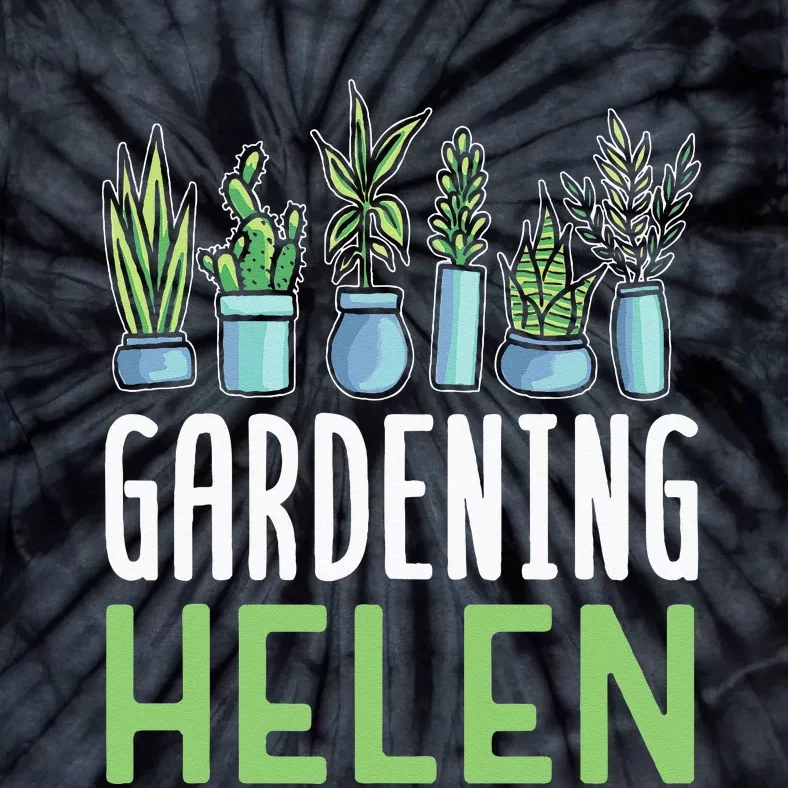 Gardening Helen Garden Plant Gardener Name Tie-Dye T-Shirt