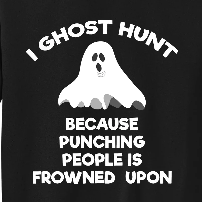 Ghost Hunting Gift Funny Ghost Hunter Punch Sweatshirt