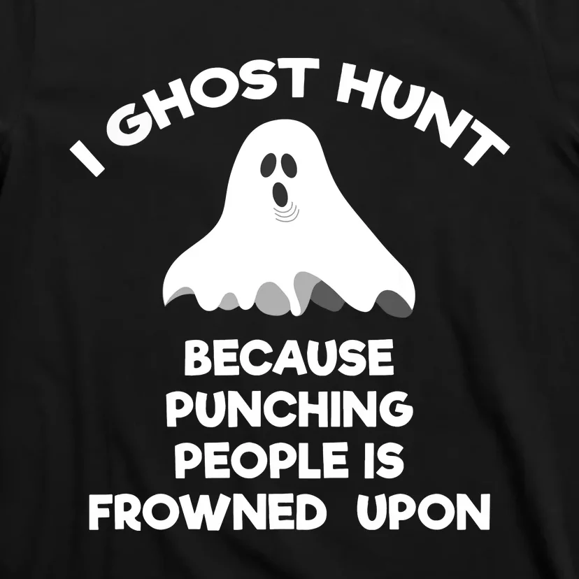 Ghost Hunting Gift Funny Ghost Hunter Punch T-Shirt