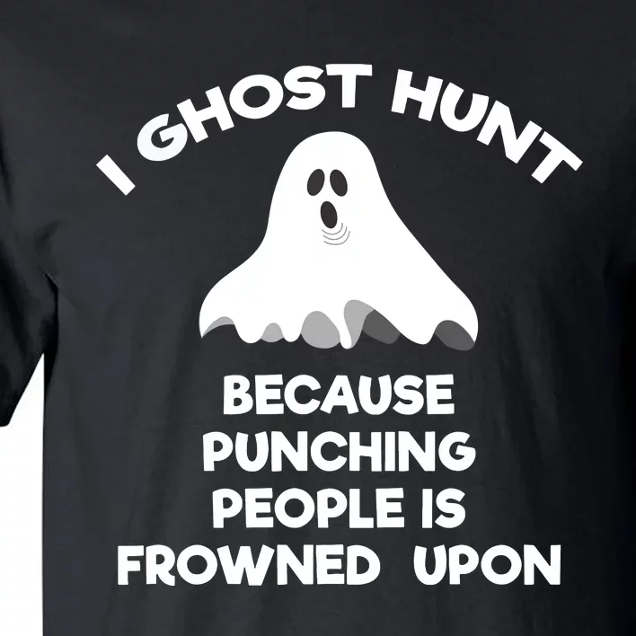 Ghost Hunting Gift Funny Ghost Hunter Punch Tall T-Shirt