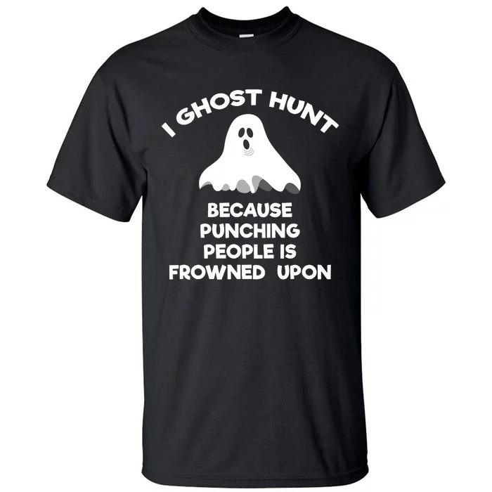 Ghost Hunting Gift Funny Ghost Hunter Punch Tall T-Shirt