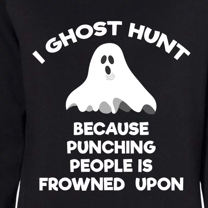 Ghost Hunting Gift Funny Ghost Hunter Punch Womens California Wash Sweatshirt