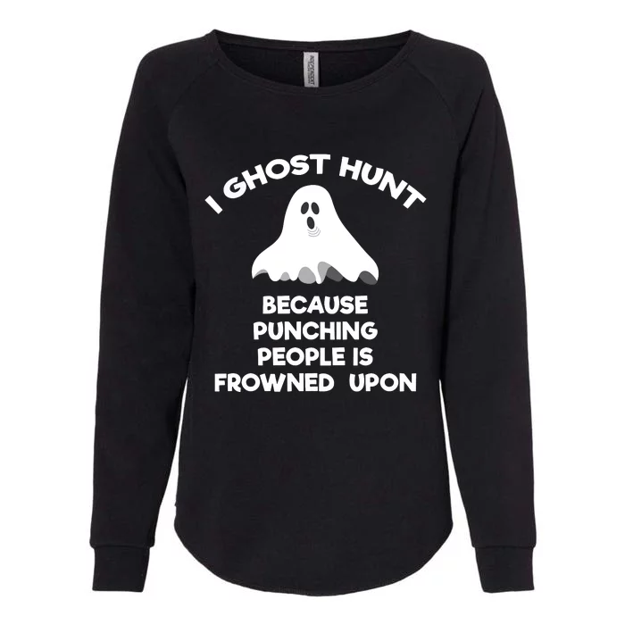 Ghost Hunting Gift Funny Ghost Hunter Punch Womens California Wash Sweatshirt