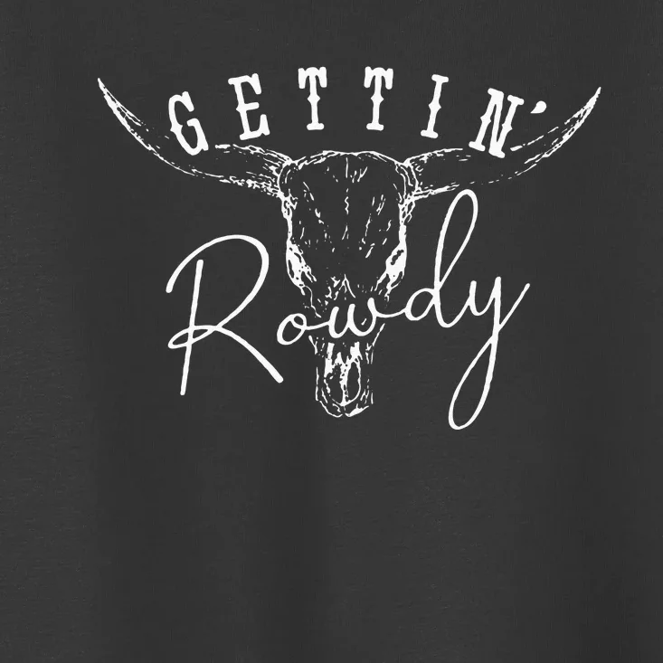 Gettin Hitched Gettin Rowdy Western Bachelorette Party Toddler T-Shirt