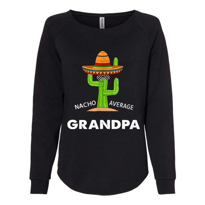 Grandpa Humor GiftsFunny Meme Saying Nacho Average Grandpa Womens California Wash Sweatshirt