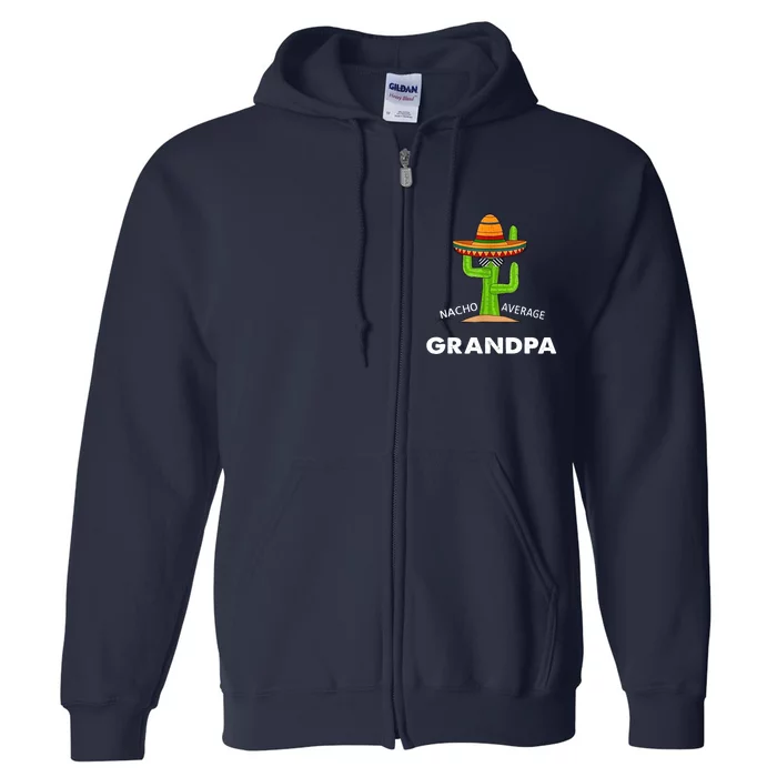 Grandpa Humor GiftsFunny Meme Saying Nacho Average Grandpa Full Zip Hoodie