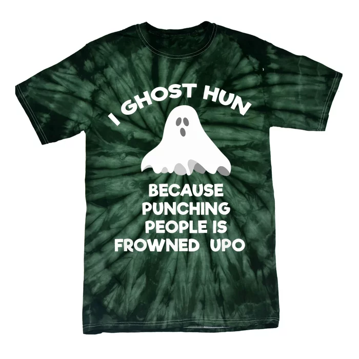 Ghost Hunting Gift Funny Ghost Hunter Punch Tie-Dye T-Shirt