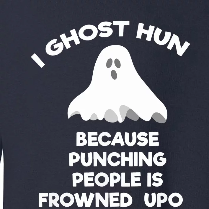 Ghost Hunting Gift Funny Ghost Hunter Punch Toddler Sweatshirt