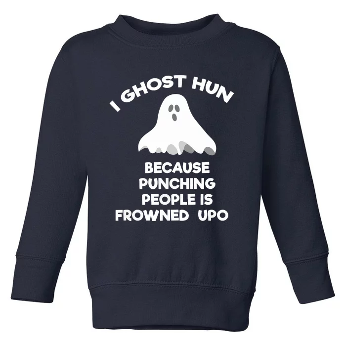 Ghost Hunting Gift Funny Ghost Hunter Punch Toddler Sweatshirt