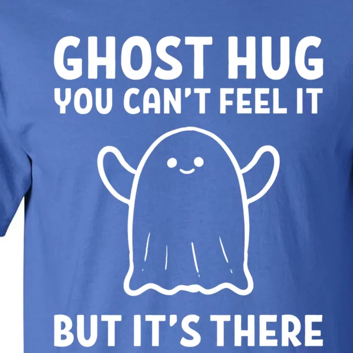 Ghost Hug! Hug Giver And Sweet Cool Gift Tall T-Shirt