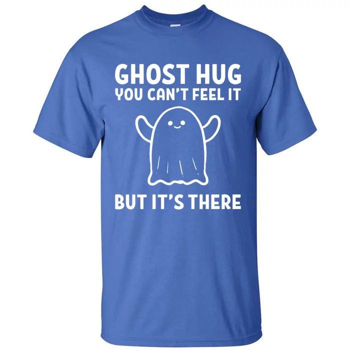 Ghost Hug! Hug Giver And Sweet Cool Gift Tall T-Shirt