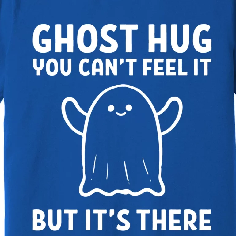 Ghost Hug! Hug Giver And Sweet Cool Gift Premium T-Shirt