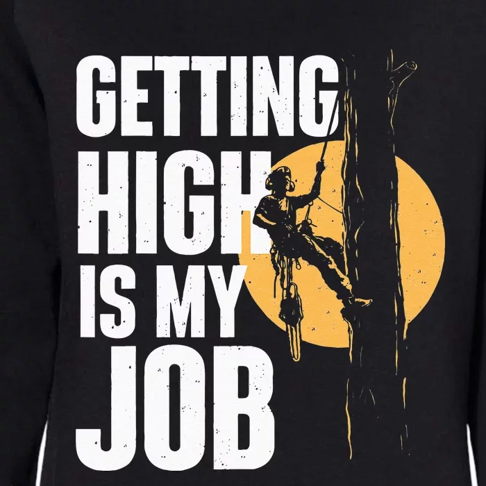 Getting High Is My Job Arborist Tree Surgeon Lumberjack Womens California Wash Sweatshirt