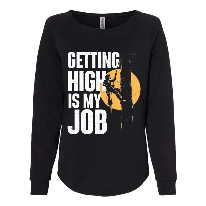 Getting High Is My Job Arborist Tree Surgeon Lumberjack Womens California Wash Sweatshirt