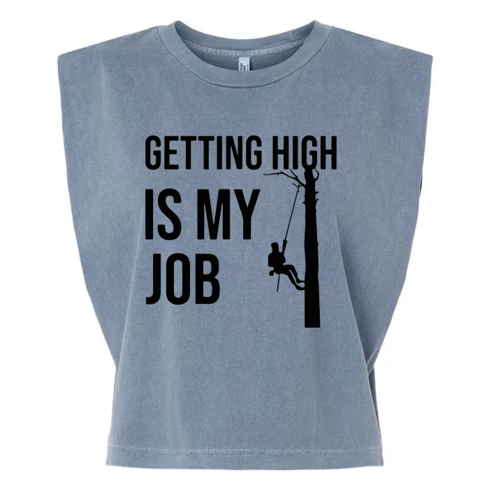 Getting High Is My Job Arborist Lumberjack Tree Cutter Garment-Dyed Women's Muscle Tee