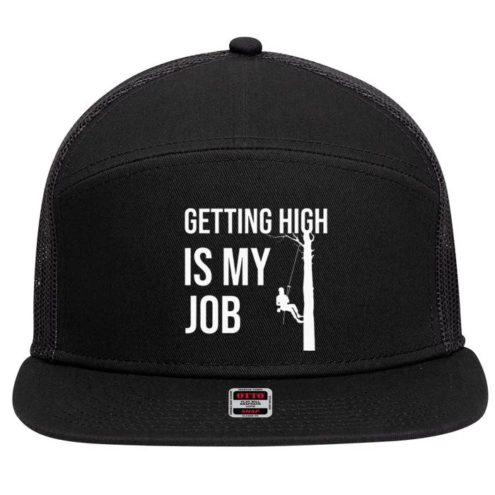 Getting High Is My Job Arborist Lumberjack Tree Cutter Gift 7 Panel Mesh Trucker Snapback Hat